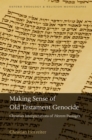 Image for Making Sense of Old Testament Genocide: Christian Interpretations of Herem Passages