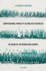 Image for Confessional Mobility and English Catholics in Counter-Reformation Europe