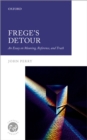 Image for Frege&#39;s Detour: An Essay on Meaning, Reference, and Truth