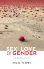 Image for Sex, Love, and Gender: A Kantian Theory