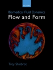 Image for Biomedical Fluid Dynamics: Flow and Form