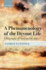 Image for Phenomenology of the Devout Life: A Philosophy of Christian Life, Part I : Part I,