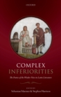 Image for Complex Inferiorities: The Poetics of the Weaker Voice in Latin Literature