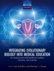 Image for Integrating Evolutionary Biology Into Medical Education: For Maternal and Child Healthcare Students, Clinicians, and Scientists