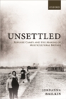 Image for Unsettled: Refugee Camps and the Making of Multicultural Britain