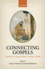 Image for Connecting Gospels: Beyond the Canonical/non-canonical Divide