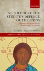 Image for St Theodore the Studite&#39;s Defence of the Icons: Theology and Philosophy in Ninth-century Byzantium