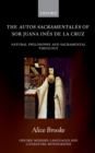 Image for Autos Sacramentales of Sor Juana Ines De La Cruz: Natural Philosophy and Sacramental Theology