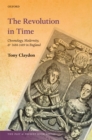 Image for Revolution in Time: Chronology, Modernity, and 1688-1689 in England