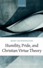 Image for Humility, Pride, and Christian Virtue Theory