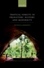 Image for Tropical Forests in Prehistory, History, and Modernity