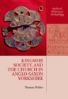 Image for Kingship, society, and the church in Anglo-Saxon Yorkshire