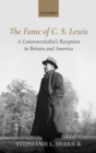 Image for Fame of C. S. Lewis: A Controversialist&#39;s Reception in Britain and America