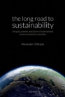Image for The Long Road to Sustainability: The Past, Present, and Future of International Environmental Law and Policy