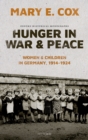 Image for Hunger in War and Peace: Women and Children in Germany, 1914-1924