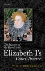 Image for Masters of the Revels and Elizabeth I&#39;s Court Theatre