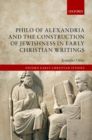 Image for Philo of Alexandria and the Construction of Jewishness in Early Christian Writings