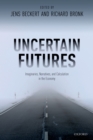Image for Uncertain Futures: Imaginaries, Narratives, and Calculation in the Economy