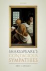 Image for Shakespeare&#39;s Contagious Sympathies: Ill Communications