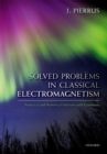 Image for Solved Problems in Classical Electromagnetism: Analytical and Numerical Solutions With Comments