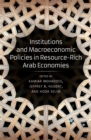 Image for Institutions and Macroeconomic Policies in Resource-Rich Arab Economies