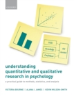 Image for Understanding Quantitative and Qualitative Research in Psychology: A Practical Guide to Methods, Statistics, and Analysis