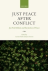 Image for Just Peace After Conflict: Jus Post Bellum and the Justice of Peace