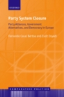Image for Party System Closure: Party Alliances, Government Alternatives, and Democracy in Europe
