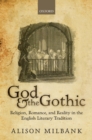 Image for God &amp; The Gothic: Religion, Romance, &amp; Reality in the English Literary Tradition