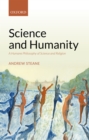 Image for Science and Humanity: A Humane Philosophy of Science and Religion