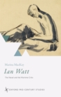 Image for Ian Watt: the novel and the wartime critic