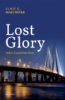Image for Lost Glory: India&#39;s Capitalism Story