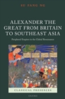 Image for Alexander the Great from Britain to Southeast Asia: Peripheral Empires in the Global Renaissance