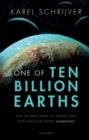 Image for One of Ten Billion Earths: How We Learn About Our Planet&#39;s Past and Future from Distant Exoplanets