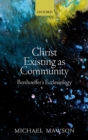 Image for Christ Existing as Community: Bonhoeffer&#39;s Ecclesiology