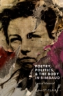 Image for Poetry, Politics, and the Body in Rimbaud: Lyrical Material