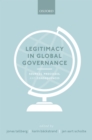 Image for Legitimacy in global governance: sources, processes, and consequences