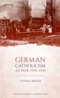 Image for German Catholicism at War, 1939-1945