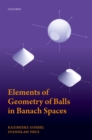 Image for Elements of Geometry of Balls in Banach Spaces