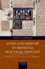 Image for Lying and Perjury in Medieval Practical Thought: A Study in the History of Casuistry