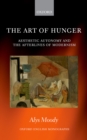 Image for Art of Hunger: Aesthetic Autonomy and the Afterlives of Modernism