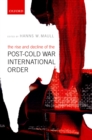Image for The rise and decline of the post-Cold War international order