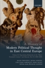 Image for History of Modern Political Thought in East Central Europe: Volume II: Negotiating Modernity in the &#39;Short Twentieth Century&#39; and Beyond, Part II: 1968-2018