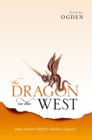 Image for Dragon in the West: From Ancient Myth to Modern Legend