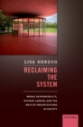 Image for Reclaiming the System: Moral Responsibility, Divided Labour, and the Role of Organizations in Society