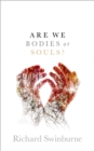 Image for Are We Bodies or Souls?