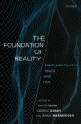 Image for Foundation of Reality: Fundamentality, Space, and Time