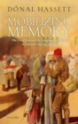 Image for Mobilizing Memory: The Great War and the Language of Politics in Colonial Algeria, 1918-1939