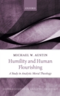 Image for Humility and Human Flourishing: A Study in Analytic Moral Theology