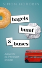 Image for Bagels, bumf &amp; buses: a day in the life of the English language